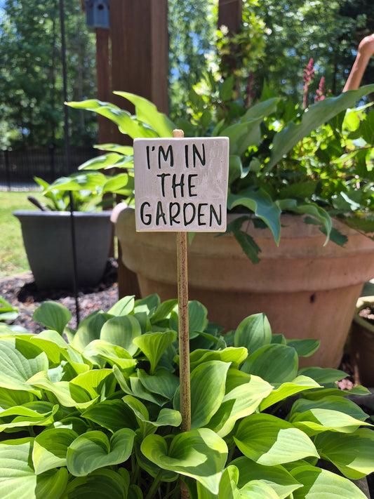 Garden Sign - I'M IN THE GARDEN