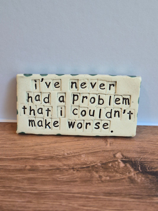 Quote Magnet - MAKE WORSE